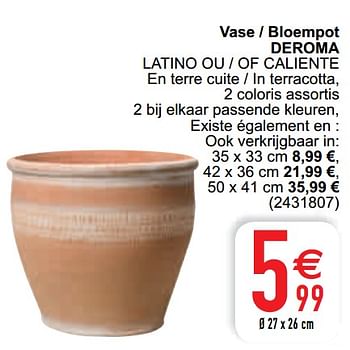 Promotions Vase - bloempot deroma latino ou - of caliente - Deroma - Valide de 11/05/2021 à 22/05/2021 chez Cora