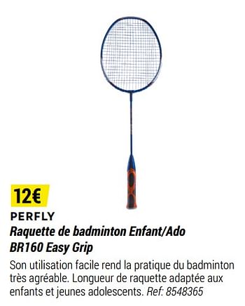 Promotions Perfly raquette de badminton enfant-ado br160 easy grip - Produit maison - Decathlon - Valide de 01/05/2021 à 31/12/2021 chez Decathlon
