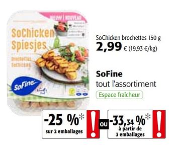 Promotions Sofine sochicken brochettes - SO FINE - Valide de 05/05/2021 à 18/05/2021 chez Colruyt