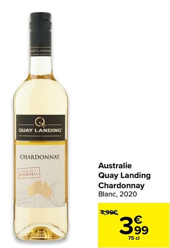 Promotions Australie quay landing chardonnay blanc, 2020 - Vins blancs - Valide de 12/05/2021 à 24/05/2021 chez Carrefour