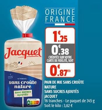 Promoties Pain de mie sans croute nature sans sucres ajoutés jacquet - Jacquet - Geldig van 12/05/2021 tot 23/05/2021 bij Coccinelle