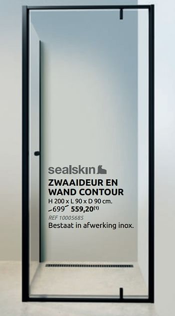 Promotions Zwaaideur en wand contour - Sealskin - Valide de 02/06/2021 à 21/06/2021 chez BricoPlanit