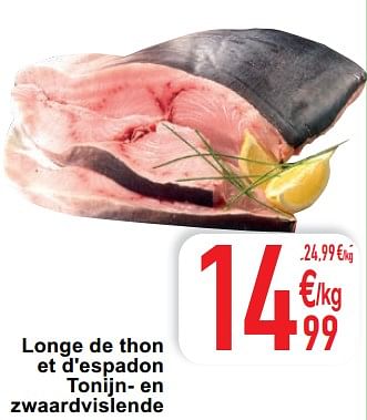 Promotions Longe de thon et d`espadon tonijn- en zwaardvislende - Produit maison - Cora - Valide de 08/06/2021 à 21/06/2021 chez Cora