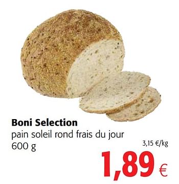 Promotions Boni selection pain soleil rond frais du jour - Boni - Valide de 02/06/2021 à 15/06/2021 chez Colruyt