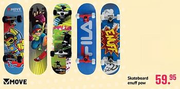 Promotions Skateboard enuff pow - Move - Valide de 10/06/2021 à 31/07/2021 chez Unikamp