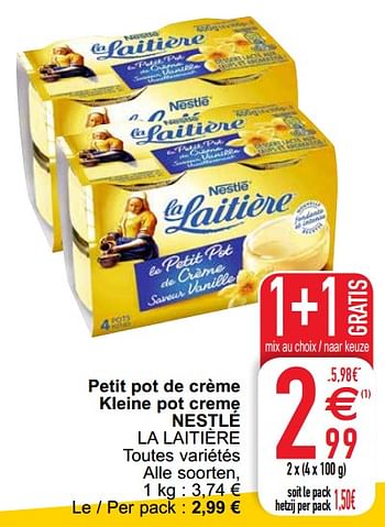Promotions Petit pot de crème kleine pot creme nestlé la laitière - Nestlé - Valide de 15/06/2021 à 21/06/2021 chez Cora