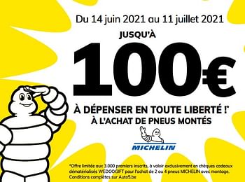 Promotions Jusqu`à 100 à dépenser en toute liberté ! à l`achat de pneus montés - Michelin - Valide de 16/06/2021 à 17/07/2021 chez Auto 5