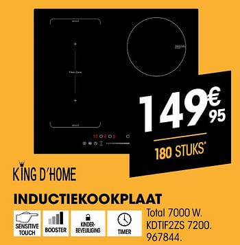 Promoties King d`home inductiekookplaat kdtif2zs 7200 - King d'Home - Geldig van 01/07/2021 tot 31/07/2021 bij Electro Depot