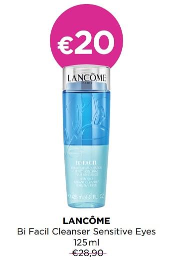 Promoties Lancôme bi facil cleanser sensitive eyes - Lancome - Geldig van 01/07/2021 tot 31/07/2021 bij ICI PARIS XL