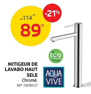 Promotions Mitigeur de lavabo haut sele - AQUA VIVE - Valide de 28/07/2021 à 09/08/2021 chez Brico