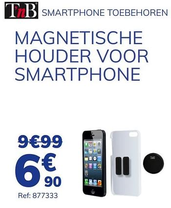 Promoties Magnetische houder voor smartphone - TnB - Geldig van 15/07/2021 tot 17/08/2021 bij Auto 5