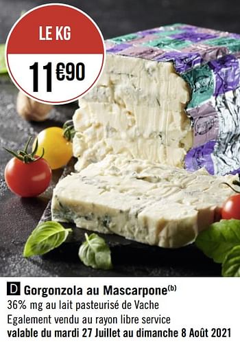 Promotions Gorgonzola au mascarpone - Produit Maison - Géant Casino - Valide de 26/07/2021 à 08/08/2021 chez Géant Casino
