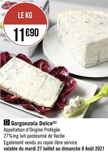 Promotions Gorgonzola dolce - Produit Maison - Géant Casino - Valide de 26/07/2021 à 08/08/2021 chez Géant Casino