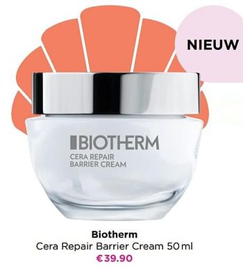Promoties Biotherm cera repair barrier cream - Biotherm - Geldig van 02/08/2021 tot 31/08/2021 bij ICI PARIS XL