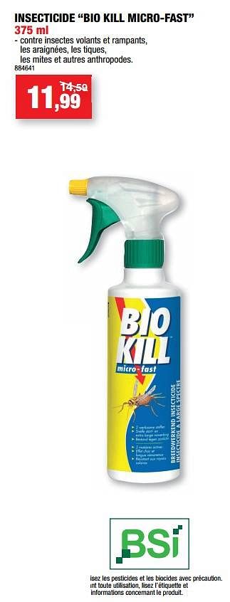 Promotions Insecticide bio kill micro-fast - BSI - Valide de 18/08/2021 à 22/08/2021 chez Hubo