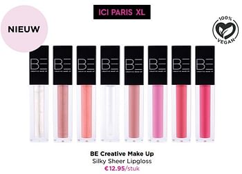 Promoties Be creative make up silky sheer lipgloss - BE Creative Make Up - Geldig van 06/09/2021 tot 03/10/2021 bij ICI PARIS XL