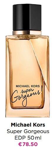 Promoties Michael kors super gorgeous edp - Michael Kors - Geldig van 06/09/2021 tot 03/10/2021 bij ICI PARIS XL