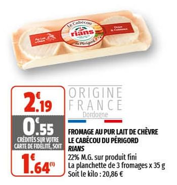 Promotions Fromage au pur lait de chèvre le cabécou du périgord rians - Rians - Valide de 22/09/2021 à 03/10/2021 chez Coccinelle