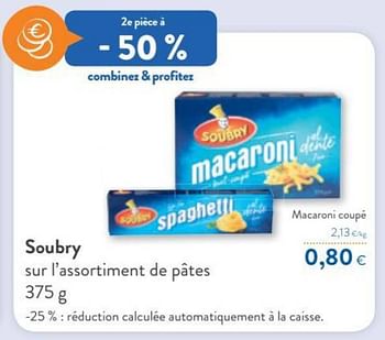 Promotions Soubry macaroni coupé - Soubry - Valide de 06/10/2021 à 19/10/2021 chez OKay