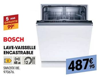 Promotions Bosch lave-vaisselle encastrable smv2itx18e. - Bosch - Valide de 27/10/2021 à 08/12/2021 chez Electro Depot