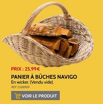 Promotions Panier à bûches navigo - Produit maison - Brico - Valide de 03/11/2021 à 31/12/2021 chez Brico