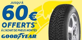 Promotions Jusqu’à 60€ offerts à l’achat de pneus montés - GoodYear - Valide de 18/11/2021 à 04/01/2022 chez Auto 5