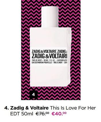 Promoties Zadig + voltaire this is love for her edt - Zadig&Voltaire - Geldig van 22/11/2021 tot 29/11/2021 bij ICI PARIS XL