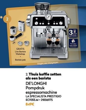 Promoties De’longhi pompdruk espressomachine la specialista prestigio ec9355.m - Delonghi - Geldig van 01/12/2021 tot 31/12/2021 bij Krefel