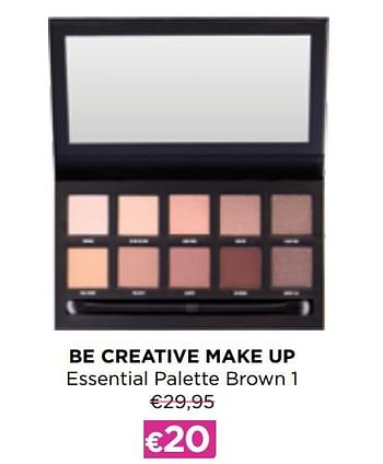 Promoties Be creative make up essential palette brown 1 - BE Creative Make Up - Geldig van 03/01/2022 tot 31/01/2022 bij ICI PARIS XL