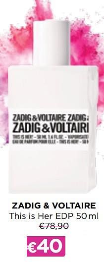 Promotions Zadig + voltaire this is her edp - Zadig&Voltaire - Valide de 03/01/2022 à 31/01/2022 chez ICI PARIS XL