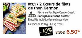 Promotions Coeurs de filets de thon germon - Produit Maison - Thiriet - Valide de 01/01/2022 à 26/01/2022 chez Thiriet