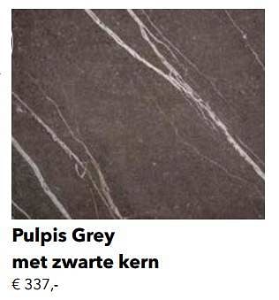 Promoties Pulpis grey met zwarte kern - Huismerk - Kvik - Geldig van 01/01/2022 tot 31/12/2022 bij Kvik Keukens