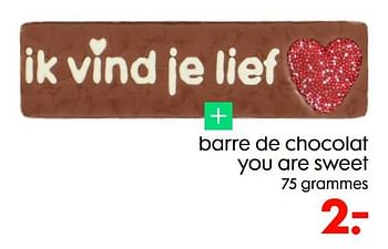Promotions Barre de chocolat you are sweet - Produit maison - Hema - Valide de 09/02/2022 à 15/02/2022 chez Hema