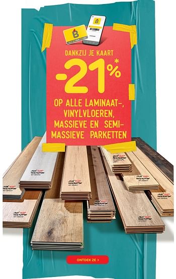 Promoties Dankzij je kaart -21% op alle laminaat-, vinylvloeren, massieve en semimassieve parketten - Huismerk - Brico - Geldig van 23/02/2022 tot 14/03/2022 bij Brico