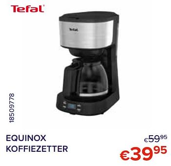 Promoties Tefal equinox koffiezetter - Tefal - Geldig van 01/04/2022 tot 30/04/2022 bij Euro Shop