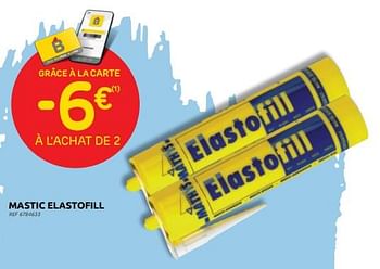 Promotions Mastic elastofill -6€ à l’achat de 2 - Elastofill - Valide de 27/04/2022 à 09/05/2022 chez Brico