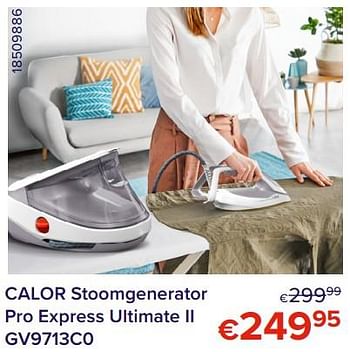 Promoties Calor stoomgenerator pro express ultimate ii gv9713c0 - Calor - Geldig van 01/05/2022 tot 31/05/2022 bij Euro Shop