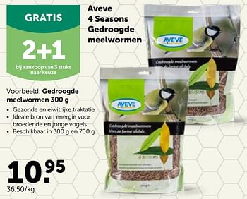 Promotions Aveve 4 seasons gedroogde meelwormen - Produit maison - Aveve - Valide de 16/05/2022 à 28/05/2022 chez Aveve