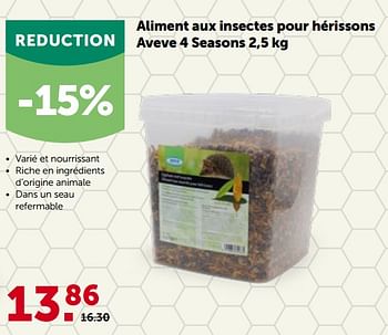 Promotions Aliment aux insectes pour hérissons aveve 4 seasons - Produit maison - Aveve - Valide de 16/05/2022 à 28/05/2022 chez Aveve