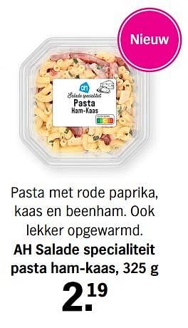 Promoties Ah salade specialiteit pasta ham-kaas - Huismerk - Albert Heijn - Geldig van 15/05/2022 tot 22/05/2022 bij Albert Heijn