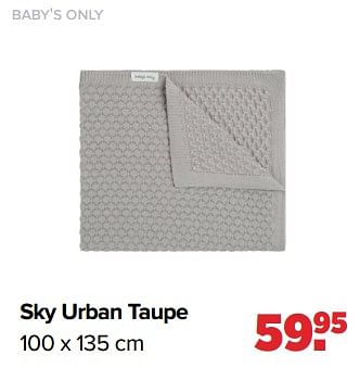Promoties Baby`s only sky urban taupe - Baby's Only - Geldig van 16/05/2022 tot 11/06/2022 bij Baby-Dump