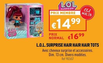Promotions L.o.l. surprise hair hair hair tots - LOL Surprise - Valide de 01/06/2022 à 06/06/2022 chez Trafic