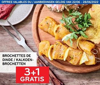 Promoties Brochettes de dinde 3+1 gratis - Huismerk - Alvo - Geldig van 22/06/2022 tot 28/06/2022 bij Alvo