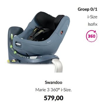 Promoties Swandoo marie 3 360° i-size - Swandoo - Geldig van 14/06/2022 tot 18/07/2022 bij BabyPark