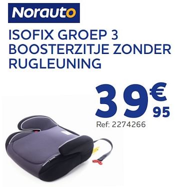 Promotions Isofix groep 3 boosterzitje zonder rugleuning - Norauto - Valide de 15/06/2022 à 16/08/2022 chez Auto 5