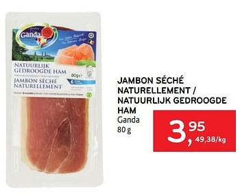 Promoties Jambon séché naturellement ganda - Ganda - Geldig van 29/06/2022 tot 12/07/2022 bij Alvo