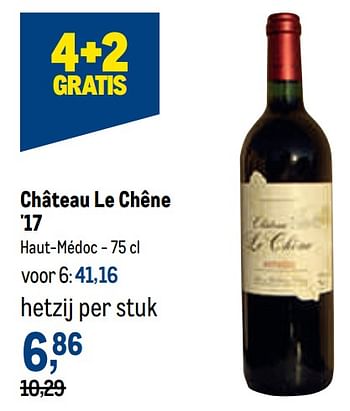 Promotions Château le chêne `17 haut-médoc - Vins rouges - Valide de 29/06/2022 à 12/07/2022 chez Makro