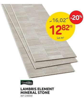 Promotions Lambris element mineral stone - Grosfillex - Valide de 29/06/2022 à 11/07/2022 chez Brico