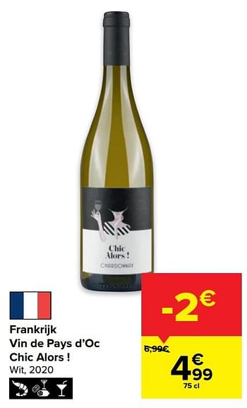 Promoties Frankrijk vin de pays d’oc chic alors ! wit, 2020 - Witte wijnen - Geldig van 29/06/2022 tot 11/07/2022 bij Carrefour