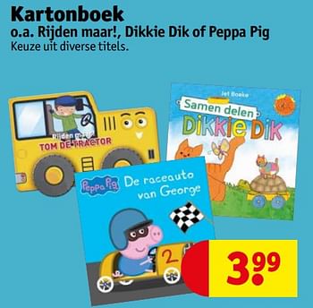 Promoties Kartonboek o.a. rijden maar! dikkie dik of peppa pig - Huismerk - Kruidvat - Geldig van 05/07/2022 tot 10/07/2022 bij Kruidvat